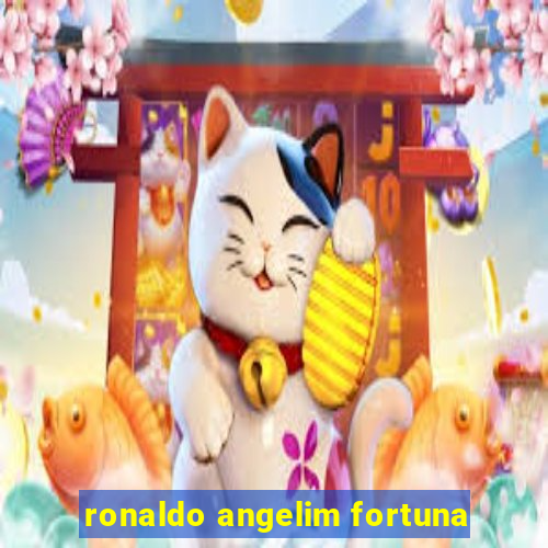 ronaldo angelim fortuna